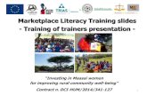 Marketplace Literacy Training slides - Training of ... · •Kwahiyo, kila mtu mzima ana uwezo wa kuanza biashara/ujasiriamali bila kusubiri mtaji wa fedha kwa kuwa tafsiri ya biashara/ujasiriamali