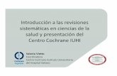 Introducción a las revisiones sistemáticas en ciencias de ... · • Convenio de 3 años con el Centro Cochrane Iberoamericano, renovable • El IUHI se constituye en centro colaborador,