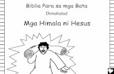 The Miracles of Jesus Tagalog CB - Bible for Children · Ang Kanyang mga himala ay palatandaan na si Hesus ay ... Mga kalalakihan at kababaihan na may sapi ng mga demonyo ay humarap
