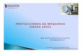 PROTECCIONES DE MÁQUINAS OHSAS 18001 · ww.sigweb.cl PROTECCIONES DE MÁQUINAS OHSAS 18001 Ing. Carlos Herrera Vicencio info@sigweb.cl EL PORTAL DE LOS EXPERTOS EN PREVENCIÓN DE