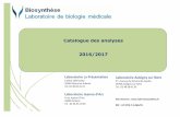Catalogue des analyses 2016/2017 - labo-biosynthese.fr · LBA Liquide Broncho Alvéolaire S (plasma citraté) ... LCR Liquide Céphalo Rachidien S (plasma EDTA) LP Liquide de Ponction
