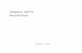 Allplan 2015 Kézikönyv - Nemetschek Magyarország Kft.nemetschek.2p.hu/uploads/2p_sites/nemetschek_2p_hu... · AutoCAD®, DXF™ és a 3D Studio MAX® az Autodesk Inc. San Rafael,