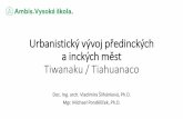 Urbanistickývývojpředinckých a inckýchměst Tiwanaku ...•Arthur Posnansky (1945) tvrdil, že město vzniklo před 17.000 lety a že je „kolébkou amerického člověka“