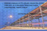 PERENCANAAN JETTY CRUDE PALM OIL (CPO) PRECAST di …digilib.its.ac.id/public/ITS-Undergraduate-21578-Presentation-1995711.pdfperencanaan jetty crude palm oil (cpo) precast di perairan