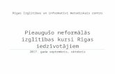 Pieaugušo neformālās izglītības kursi Rīgas …€¦ · Web viewPieaugušo neformālās izglītības kursi Rīgas iedzīvotājiem 2017. gada septembrī un oktobrī Pieaugušo