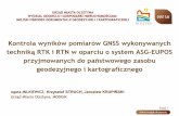 Kontrola wyników pomiarów GNSS wykonywanych …Slajd 1 Kontrola wyników pomiarów GNSS wykonywanych techniką RTK i RTN w oparciu o system ASG-EUPOS przyjmowanych do państwowego