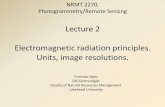 Lecture 2 Electromagnetic radiation principles.flash.lakeheadu.ca/~forspatial/2270/lecture2/lecture2.pdf · Electromagnetic Radiation •Electromagnetic radiation exhibits wave-like