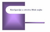 Navigacija u okviru Web sajtaNavigacija u okviru Web sajta Posetioci se služe navigacijom da bi se kretali kroz informacioni prostor Navigacija na Webu – treba da pomogne korisnicima