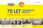 BK-Opava 70-let brozurka · 2015-12-28 · 1945 – 1954 Začátky opavského basketbalu spadají ... Krnov a poz-ději i Šumperk. V roce 1947 zaznamenali opavští hráči první