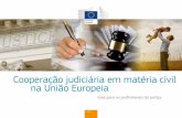 Cooperação judiciária em matéria civil na União Europeia · 6 Guia para os profissionais da justiça — Cooperação judiciária em matéria civil determinar individualmente