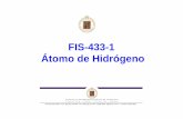 FIS-433-1 Átomo de Hidrógenofis.ucv.cl/ayudantia/web2/clase13.pdfModelo de Bohr(1913) Hipótesis del modelo de Bohr: 1.- Un electrón en un átomo puede moverse alrededor del núcleo