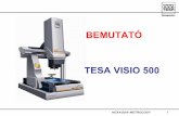 BEMUTATÓ TESA VISIO 500 - mibi.hu · Tesa: 4 év siker az optikai gépek, 8 év siker tapintóval mérő gépek területén. Nagy mérési pontosság és nagy mozgási sebesség,