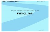 Allmän teknisk beskrivning för broar BRO 94 · FÖRORD BRO 94 är en allmän teknisk beskrivning (ATB) som används inom Vägverkets verk-samhetsområde för broobjekt upphandlade