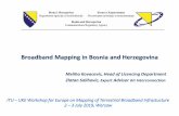 Broadband Mapping in Bosnia and Herzegovina...ITU –UKE Workshop for Europe on Mapping of Terrestrial Broadband Infrastucture 2 –3 July 2019, Warsaw Broadband Mapping in Bosnia