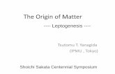 The Origin of Matter - Nagoya University · The Origin of Matter Tsutomu T. Yanagida (IPMU , Tokyo) Shoichi Sakata Centennial Symposium ... F.R. Klinkhamer , N.S. Manton (1984) E
