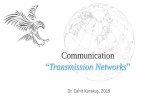 Communication Transmission Networksckk.com.tr/ders/Haberlesme/07 Transmisyon Networks.pdfÜlkeler arası ağlar Şehirler arası ağlar •Genellikle fiber optik kullanılır. •Küçük