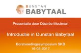 Presentatie door Désirée Meulman - SKB Winterswijk · 2017-04-27 · De Dunstan Babytaalmethode • Huilen is communicatie • De vijf geluiden zijn gebaseerd op reflexen • Net