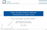 Faster Gradient Descent Methodshomel.vsb.cz/~pos220/research/sna.pdfsdru zen e gradienty (CG), Lanzosova metoda, ... Gradientn sp adov e metody Minimalizace ve sm eru gradientu Velmistabiln