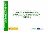 CARTA ERASMUS DE EDUCACION SUPERIOR (ECHE)...Organismo Autónomo Programas Educativos Europeos UNIDAD DE EDUCACIÓN SUPERIOR ¿Qué es la Carta Erasmus de Educación Superior? ¿Quién
