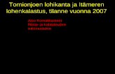 Tornionjoen lohikanta ja Itämeren lohenkalastus, tilanne vuonna … · 2007-08-27 · Tornionjoessa 2000-2004 merkittyjen lohen luonnonpoikasten (yht. n. 20 000 yks.) myöhemmät
