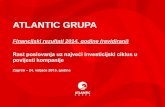 ATLANTIC GRUPA...ATLANTIC GRUPA Financijski rezultati 2014. godine (revidirani) Rast poslovanja uz najveći investicijski ciklus u povijesti kompanije Zagreb –24. veljače 2015.