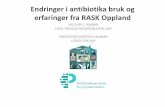 Endringer i antibiotika bruk og erfaringer fra RASK …...Endringer i antibiotika bruk og erfaringer fra RASK Oppland NICOLAY J. HARBIN LEGE, PROSJEKTKOORDINATOR, ASP PROFESSOR MORTEN