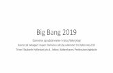 Big Bang 2019...•Vi lever altid i den tid vi lever i og ikke i en anden tid, og kun ved til enhver tid at uddrage den fulde betydning af hver eneste nuværende erfaring bliver vi