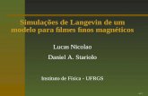 Simulações de Langevin de um modelo para ﬁlmes ﬁnos … · Simulações de Langevin de um modelo para ﬁlmes ﬁnos magnéticos Lucas ... simetrias sistema de faixas ⇒ cristal