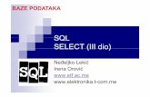 SQL SELECT (III dio)SELECT (III dio)BAZE PODATAKA SQL SELECT (III dio)SELECT (III dio) Neđeljko Lekić IreeaOona Orović ORDER BY ORDER BYklauzula koristi se za SELECT