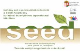 Néhány szó a mikrovállalkozásokról a SEED …Horváth Anna, SEED Alapítvány 2008. június 26., Budapest Teremts esélyt magadnak és másoknak! Néhány szó a mikrovállalkozásokról
