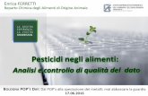 Pesticidi negli alimenti: Analisi e controllo di qualità ... · Enrica FERRETTI Reparto Chimica degli Alimenti di Origine Animale Pesticidi negli alimenti: Analisi e controllo di