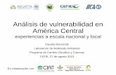 Análisis de vulnerabilidad en América Central³n_Webinar... · 2019-05-09 · Análisis de vulnerabilidad en América Central experiencias a escala nacional y local Claudia Bouroncle