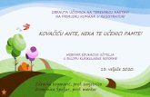 KOVAČIĆU ANTE, NEKA TE UČENICI PAMTE! · 2020-02-21 · Zdravka Kramarić, prof. savjetnica Zvonimira Špoljar, prof. mentor OBRNUTA UČIONICA NA TERENSKOJ NASTAVI NA PRIMJERU