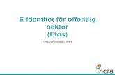 E-identitet för offentlig sektor (Efos) - Compodium …webbtv.compodium.se/inera/20170928/pdf/2_e-identitet_for...•De organisationer som vill införa Efos nya funktionalitet Användandet