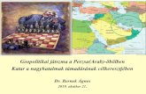 Geopolitikai játszma a Perzsa(Arab) öbölben Katar a …kgt.bme.hu/files/Toth-Bozo Brigitta/2019okt21-Katar... · 2019-10-28 · Szaúd-Arábia és az Öböl-menti Országok Együttműködési