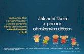 Spolupráce ZŠ a sítě pro ohrožené rodiny s dětmi v Hradci … · 2017-11-30 · Základní škola a pomoc ohroženým dětem Spolupráce škol s ostatními aktéry v síti