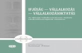 IFJÚSÁG – VÁLLALKOZÁS – VÁLLALKOZÁSOKTATÁSmek.oszk.hu/11400/11402/11402.pdf · foglaltuk az „Ifjúság-Vállalkozás-Vállalkozásoktatás” szakmai műhely kutatási