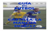 GUÍAguiafutbolclm.net/guia/Guia Liga 16-17.pdf · En cuanto a los otros dos equipos, el Socuéllamos se presenta con una plantilla bastante cambiada con respecto a la que cuajó