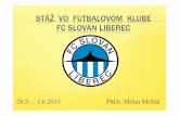 STÁŽ VO FUTBALOVOM KLUBE FC SLOVAN LIBERECold.futbalsfz.sk/fileadmin/user_upload/Dokumenty/Treneri/Trenerske_staze/20130601_staz...vedenie, ktoré sľúbilo postup do prvej ligy,