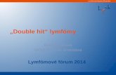 „Double hit“ lymfómyLymfómová skupina Slovenska Čo sú to „double hit“ lymfómy? • Agresívne B-bunkové lymfómy sú klinicky aj patologicky veľmi . rozmanité entity