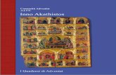Comunità Adveniat AA.VV. Inno Akathistos · 2008-08-13 · L’Akathistos è il solo Kontakion rimasto integralmente in uso nella liturgia bizantina fino ad oggi, e viene cantato