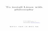 To install Linux with philosophy - blog.syszone.co.krblog.syszone.co.kr/attachment/zb4_pds_doc_102.pdf · 철학이 있는 리눅스 설치 작성자 : 클루닉스/기술부 서진우