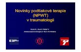 Novinky podtlakové terapie (NPWT) v traumatologii...Novinky podtlakové terapie (NPWT) v traumatologii Mašek M., Mach P, Ruber V..Klinika úrazové chirurgie LF MU a TC FN Brno Negative