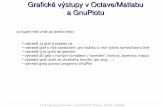 Grafick stupy v Octave/Matlabu a GnuPlotukfes-16.karlov.mff.cuni.cz/~standa/matlab/matlab8.pdf · 2010-09-03 · Grafické výstupy v Octave/Matlabu a GnuPlotu Úvod do programování