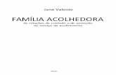 FAMÍLIA ACOLHEDORA · 2019-03-09 · methodology consistent with the the situtuation and mea sured by indicators. The findings of this study confirm the centrality of the categories