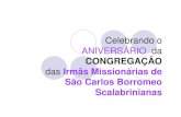 Celebrando o ANIVERSÁRIO daPrimeira missão das Irmãs Missionárias Scalabrinianas. Orfanatos: seção masculina e mais tarde seção feminina. Ipiranga, São Paulo/Brasil. Nossas