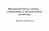 Mezipředmětové vztahy - matematika a přírodovědné předmětyfyzweb.cz/materialy/vlachovice/2015/materialy/holubova/p... · 2017-08-21 · vlastnosti kapalin –voda, kapilární