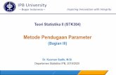 Metode Pendugaan Parameter - WordPress.com · 2019-09-24 · Teori Statistika II (STK304) Dr. Kusman Sadik, M.Si Departemen Statistika IPB, 2019/2020 IPB University ─Bogor Indonesia