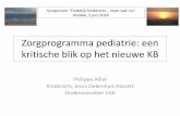 Zorgprogramma pediatrie: een kritische blik op het nieuwe KB · 2017-10-06 · Zorgprogramma pediatrie: een kritische blik op het nieuwe KB Philippe Alliet Kinderarts, Jessa Ziekenhuis