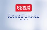 Program politickej strany DOBRÁ VOĽBA · 2020 na ne nadväzujú. Od ich výsledkov a výsledkov dosiahnutých počas ďalších štyroch rokov závisí, ako bude Slovensko prosperovať